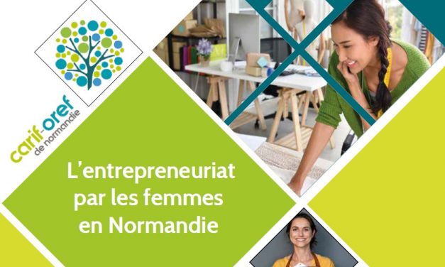 Entrepreneuriat par les femmes en Normandie : une étude du Carif-Oref