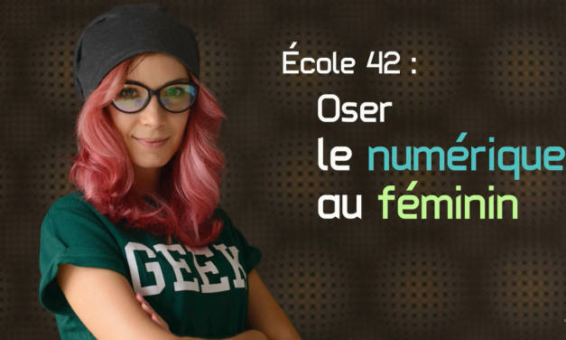 « Ecole 42 : oser le numérique au féminin », une vidéo du Carif-Oref