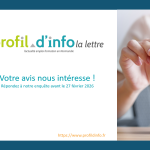 Lettre PROfil d&rsquo;info : donnez-nous votre avis !